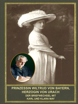 cover image of Prinzessin Wiltrud von Bayern, Herzogin von Urach--Der Briefwechsel mit Karl und Klara May